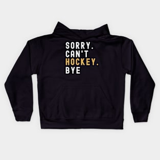 Hockey Mom, Sorry Can't Hockey Bye  Hockey Life Sweater Hockey Player Gifts Busy Funny Ice Hockey Gift Hockey Shirt Kids Hoodie